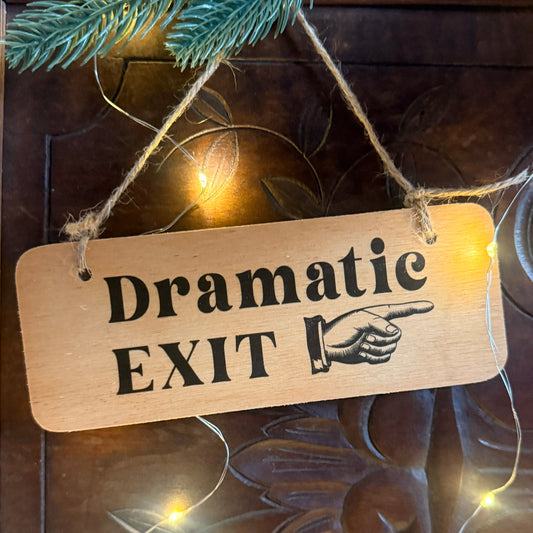 Dramatic Exit Wooden Sign - RWS1