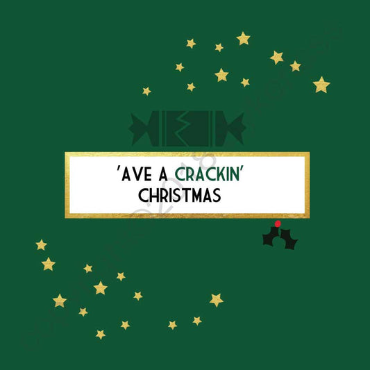 'Ave A Crackin Christmas - Christmas Card by Wotmalike