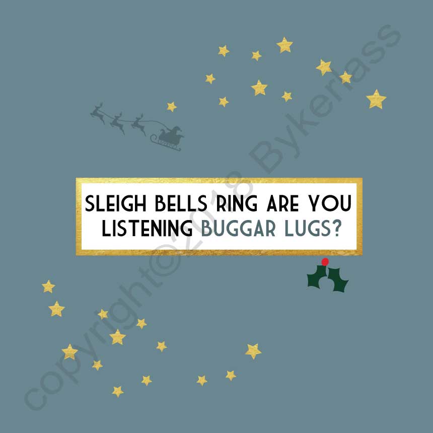Sleigh Bells Ring Are You Listening Buggar Lugs Foil Luxury Christmas Card by Wotmalike
