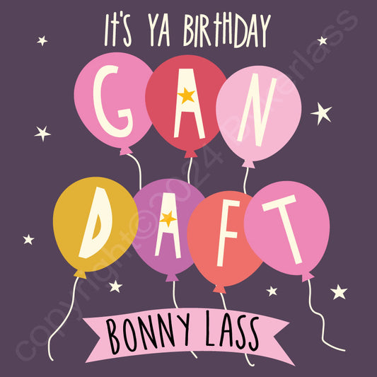 It's Ya Birthday Gan Daft Bonny Lass  - Geordie Birthday Card by Wotmalike