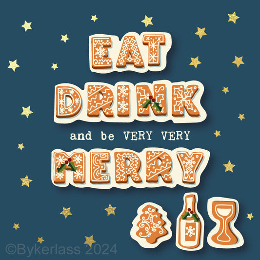 Eat Drink and be VERY VERY Merry  - Gold Foiled Christmas Card  by Wotmalike