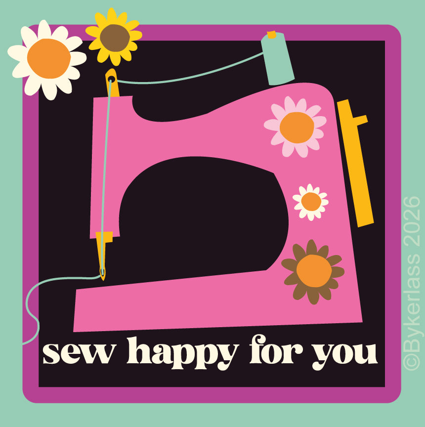 A retro-style graphic illustration of a pink sewing machine with daisy flowers, on a black background with the text 'sew happy for you' at the bottom. The design is framed by a purple border on a mint green background, with a copyright notice '©Bykerlass 2026' along the right edge.