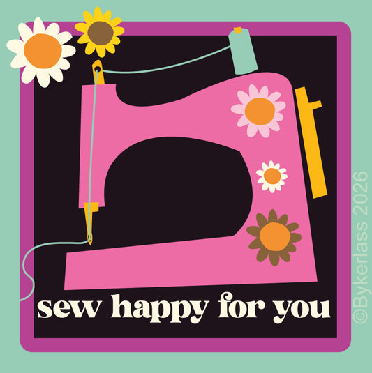 A retro-style graphic illustration of a pink sewing machine with daisy flowers, on a black background with the text 'sew happy for you' at the bottom. The design is framed by a purple border on a mint green background, with a copyright notice '©Bykerlass 2026' along the right edge.