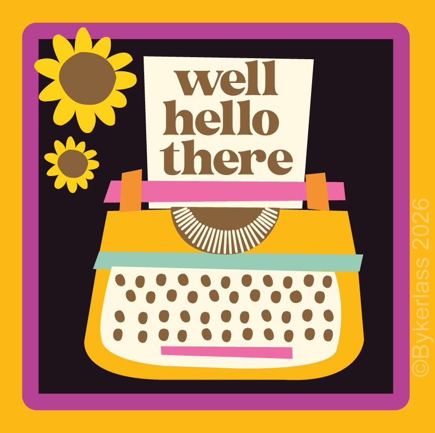 A retro style square greeting card featuring a vintage typewriter and the words well hello there. Also copyright by bykerlass 2026 - a lovely everyday card