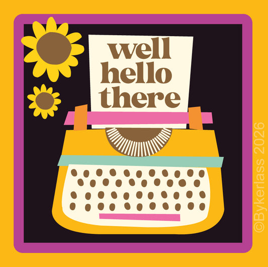 A retro style square greeting card featuring a vintage typewriter and the words well hello there. Also copyright by bykerlass 2026 - a lovely everyday card