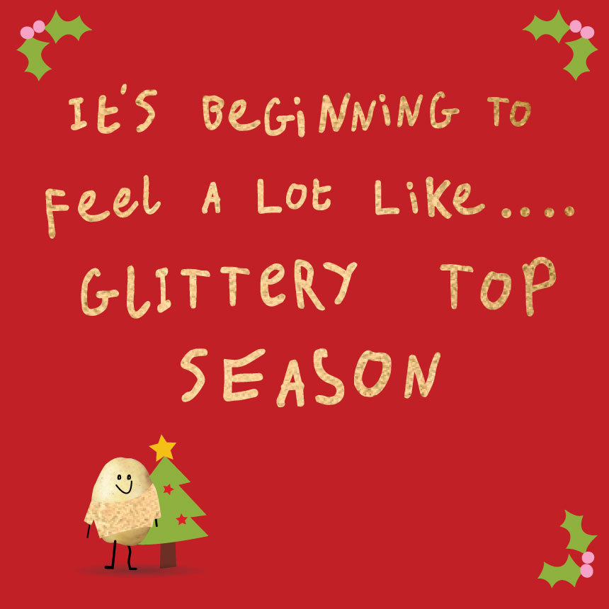 It's Beginning to Feel a lot like Glittery Top Season - Lumpy Potato Lady Christmas Card by Wotmalike