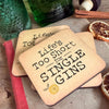 Life's Too Short For Single Gins - Wooden Coaster Gift Idea