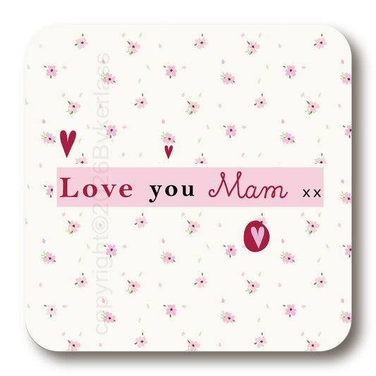 Love You Mam - Mothers Day Gift Cork Backed Coaster