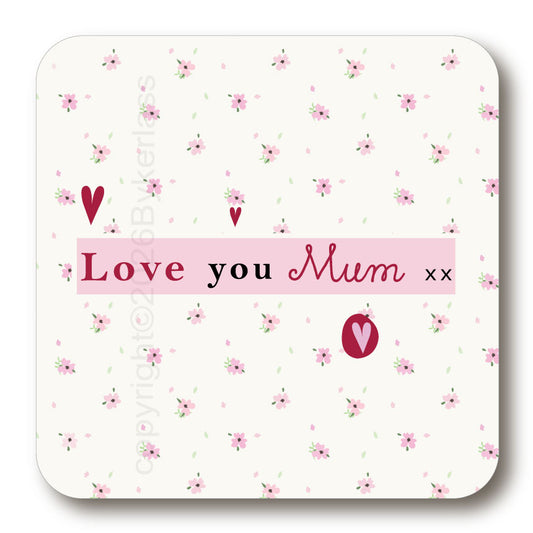 Love You Mum - Mothers Day Gift Cork Backed Coaster