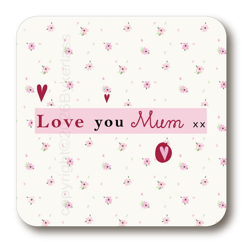 Love You Mum - Mothers Day Gift Cork Backed Coaster