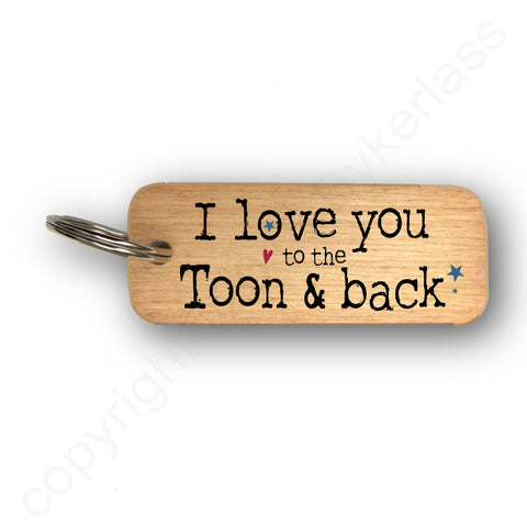 I love you to the Toon and Back Geordie Rustic Wooden Keyring - RWKR1