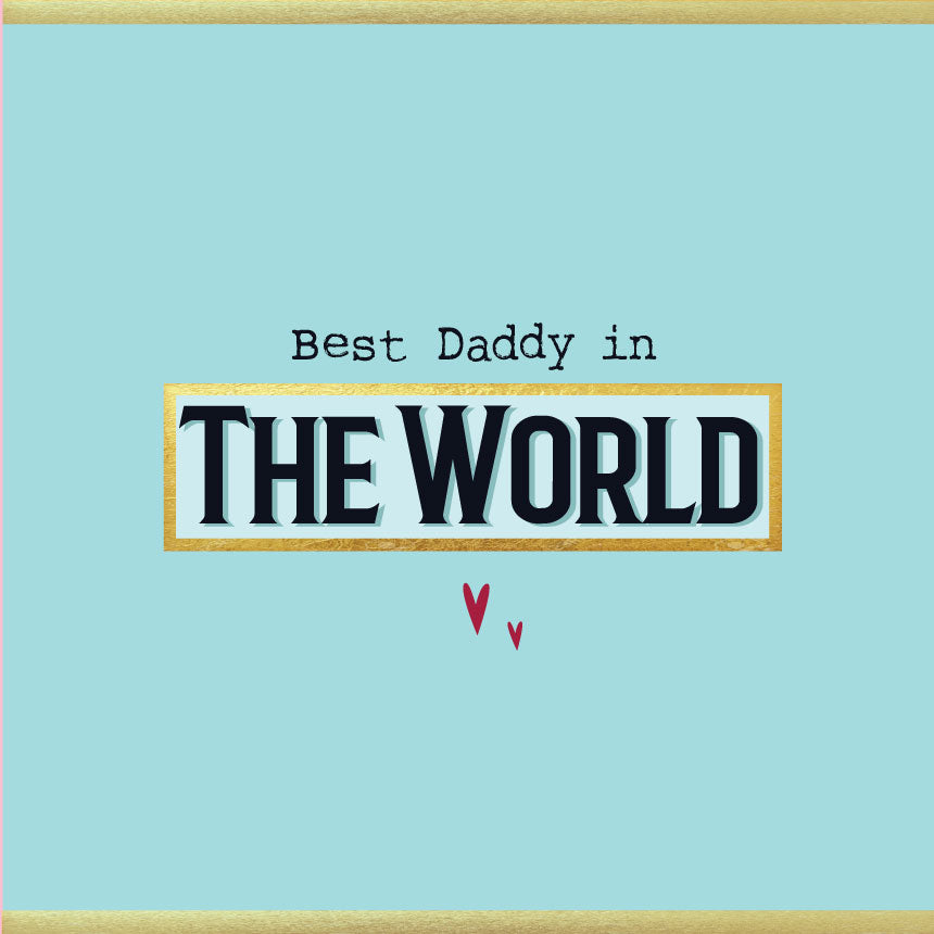 Best Dad/Daddy/Grandad IN THE WORLD - Stylish Father's Day Card (MB62)