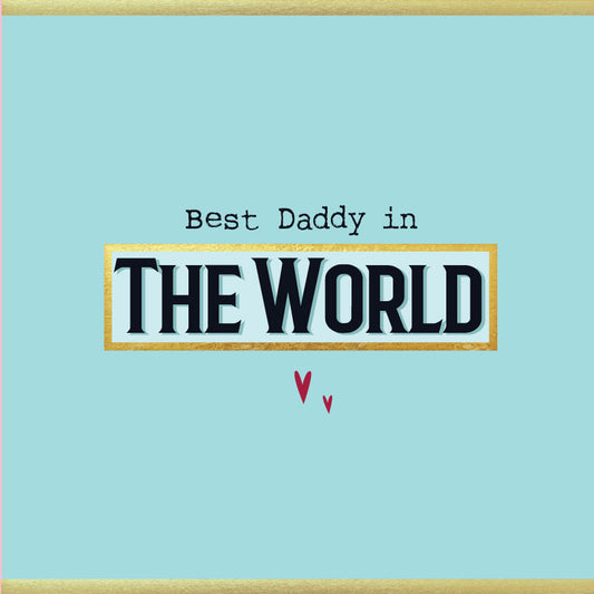 Best Dad/Daddy/Grandad IN THE WORLD - Stylish Father's Day Card (MB62)