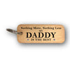 Nothing More Nothing Less My Dad (Daddy or Grandad) is the Best Father's Day Wooden Keyring - RWKR1