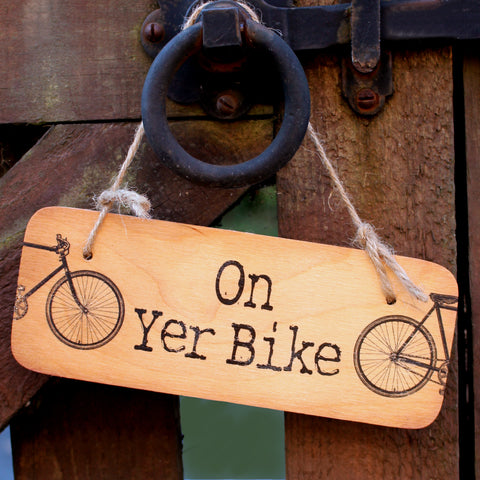 On Yer Bike - Wooden Sign - RWS1