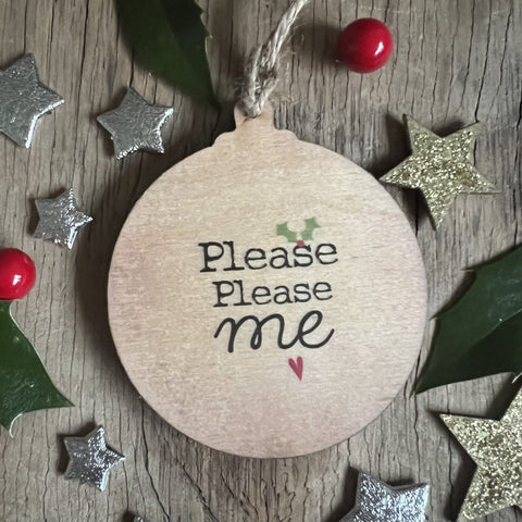 Please please me Rustic Wooden Christmas Bauble  - DOUBLE SIDED  RWB1