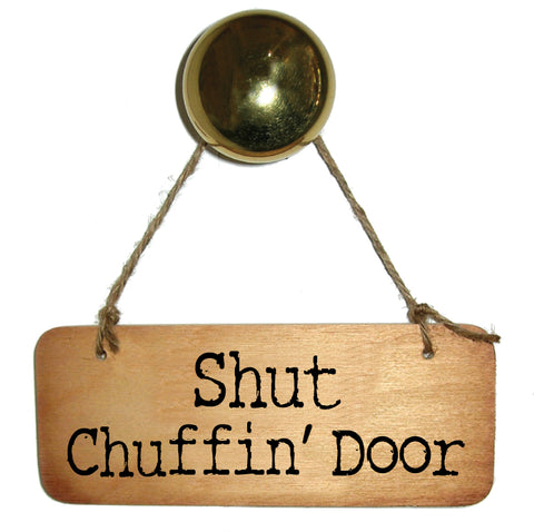 Shut Chuffin' Door Rustic Yorkshire Wooden Sign - RWS1