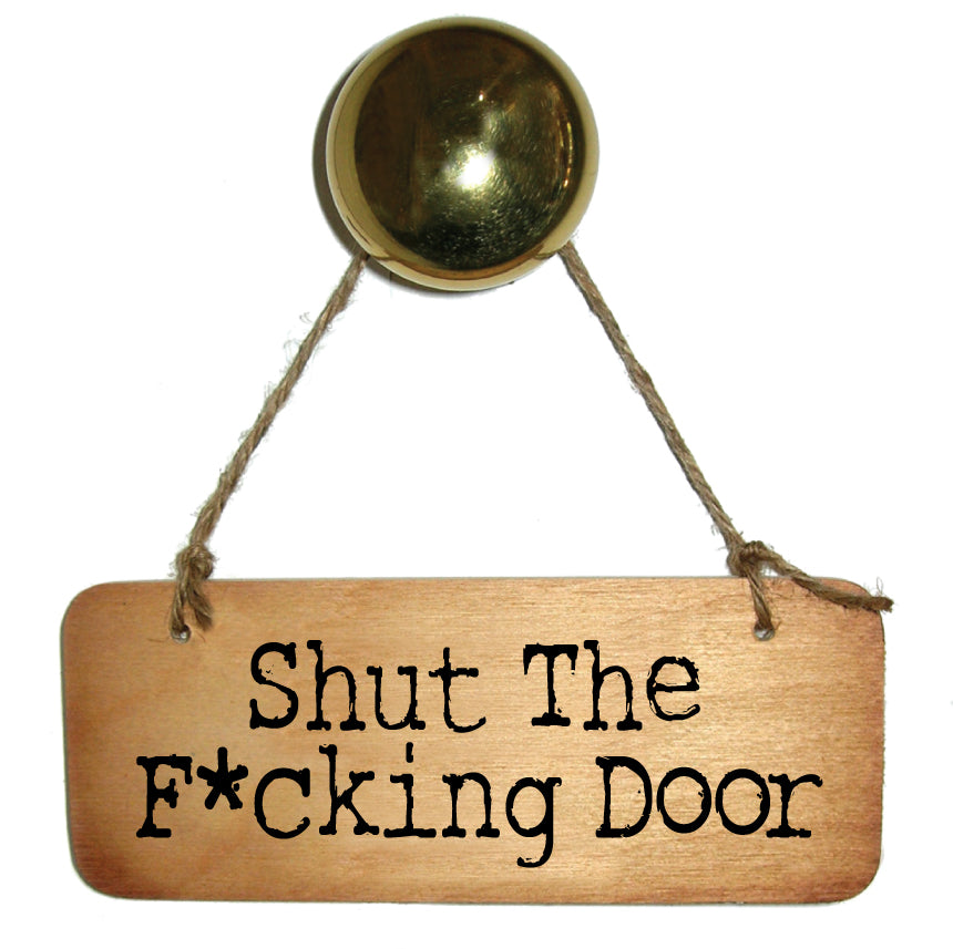 Shut the F*cking Door - Wooden Sign - RWS1