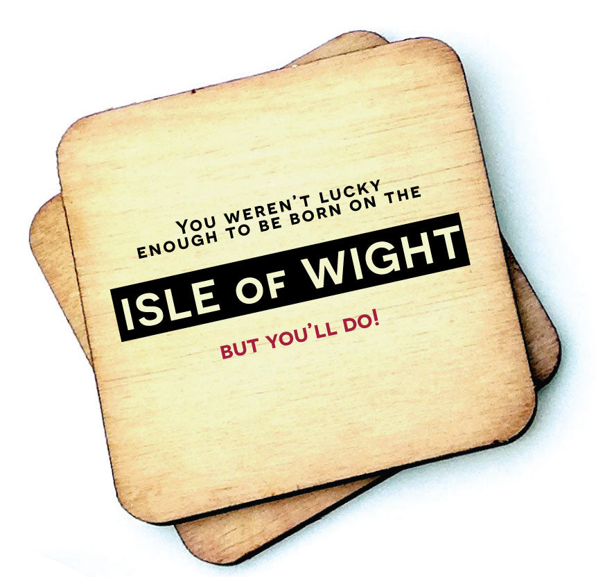 You'll Do - Isle of Wight - Wooden Coaster by wotmalike