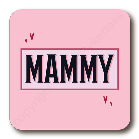 Mammy - Mothers Day Gift Cork Backed Coaster -   (MBCBC6)