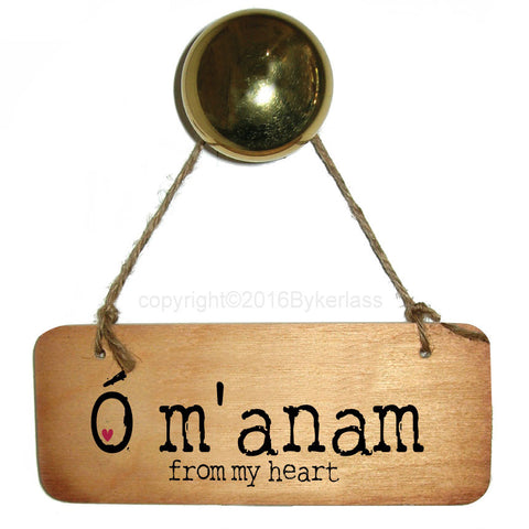 O m'anam (from my heart)  - Irish Rustic  Wooden Sign - RWS1
