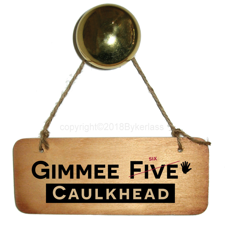 Gimme Six Caulkhead - Isle of Wight Rustic Wooden Sign - RWS1