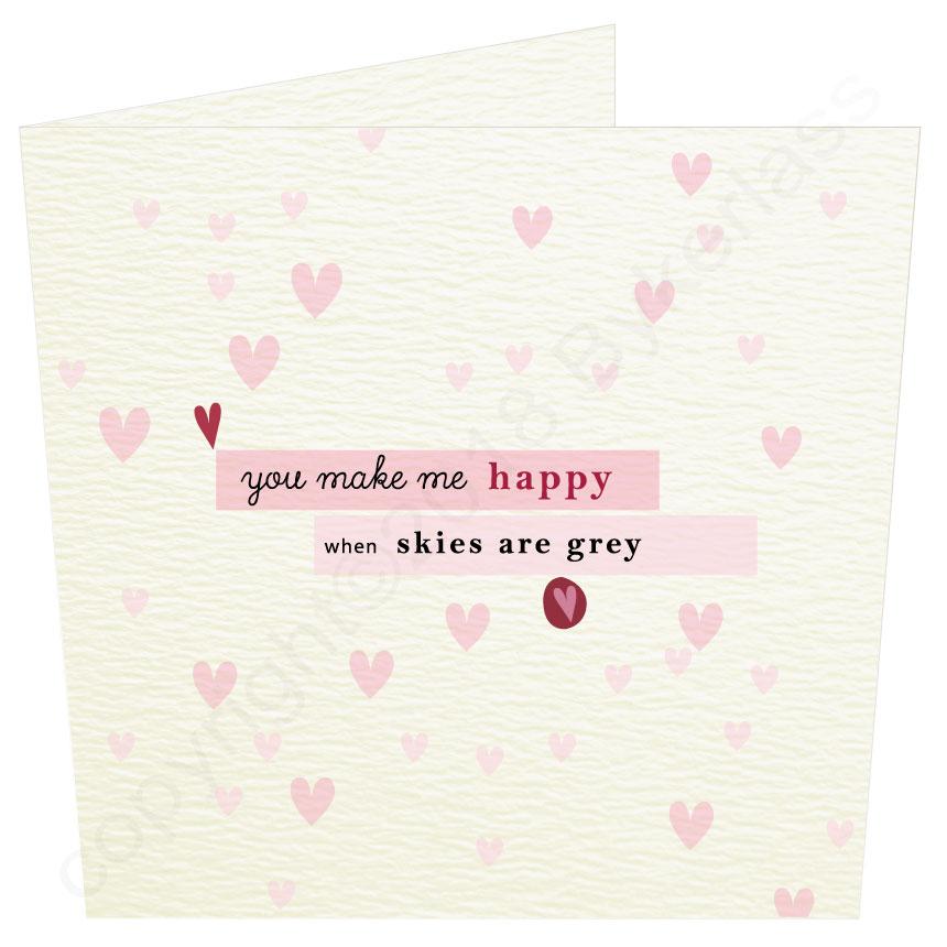 You Make Me Happy When Skies are Grey - Valentines Card