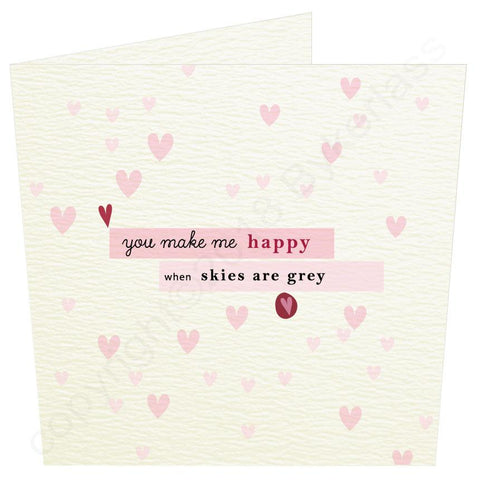 You Make Me Happy When Skies are Grey Love Card  (MBV10)
