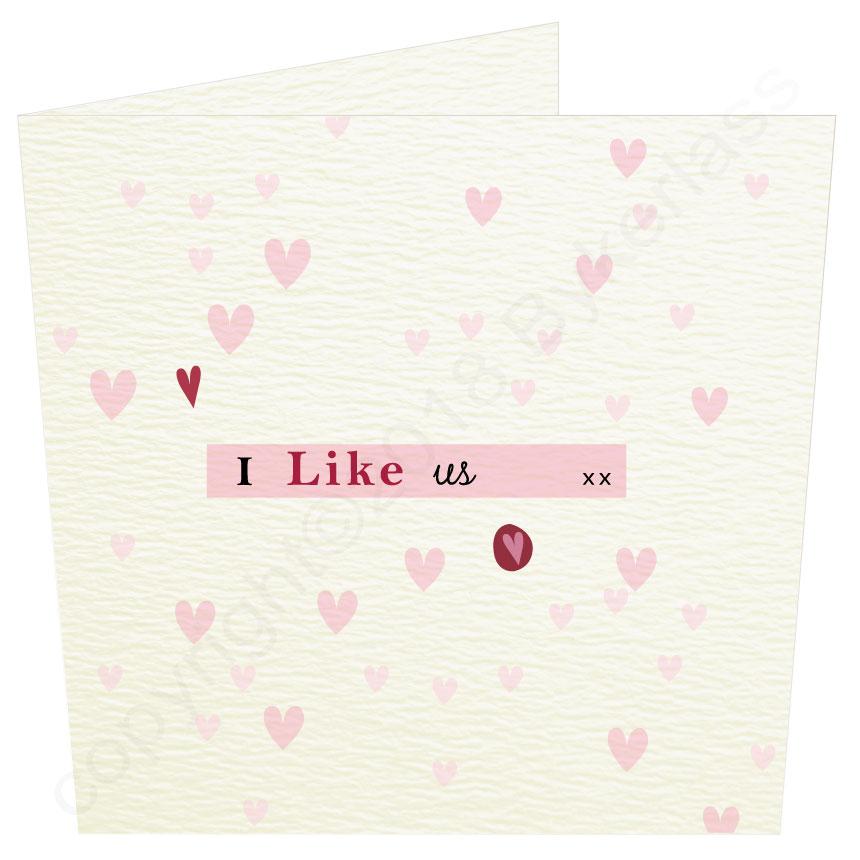 I Like Us Valentines Card By Wotmalike