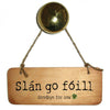 Slan Go Foill - Irish Wooden Sign