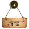 First Class Mam/Mum/Mummy/Mammy Fab Wooden Sign