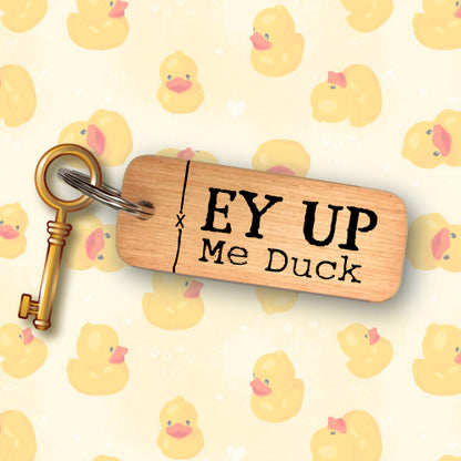 Ey Up Me Duck Yorkshire Rustic Wooden Keyrings