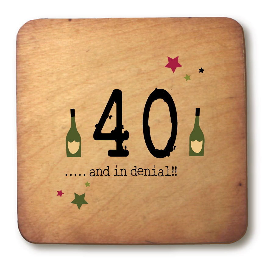 40 and in denial Age Rustic Wooden Coaster 