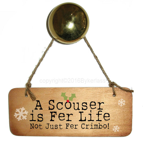 A Scouser Is Fer Life Not Just Fer Crimbo -  Christmas Fab Wooden Sign