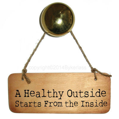 A Healthy Outisde Starts from the Inside Diet/Health Inspirational Rustic Wooden Sign