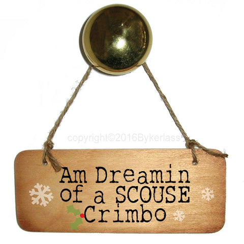 Am Dreamin Of A SCOUSE Crimbo -  Christmas Rustic Wooden Sign - CRWS1