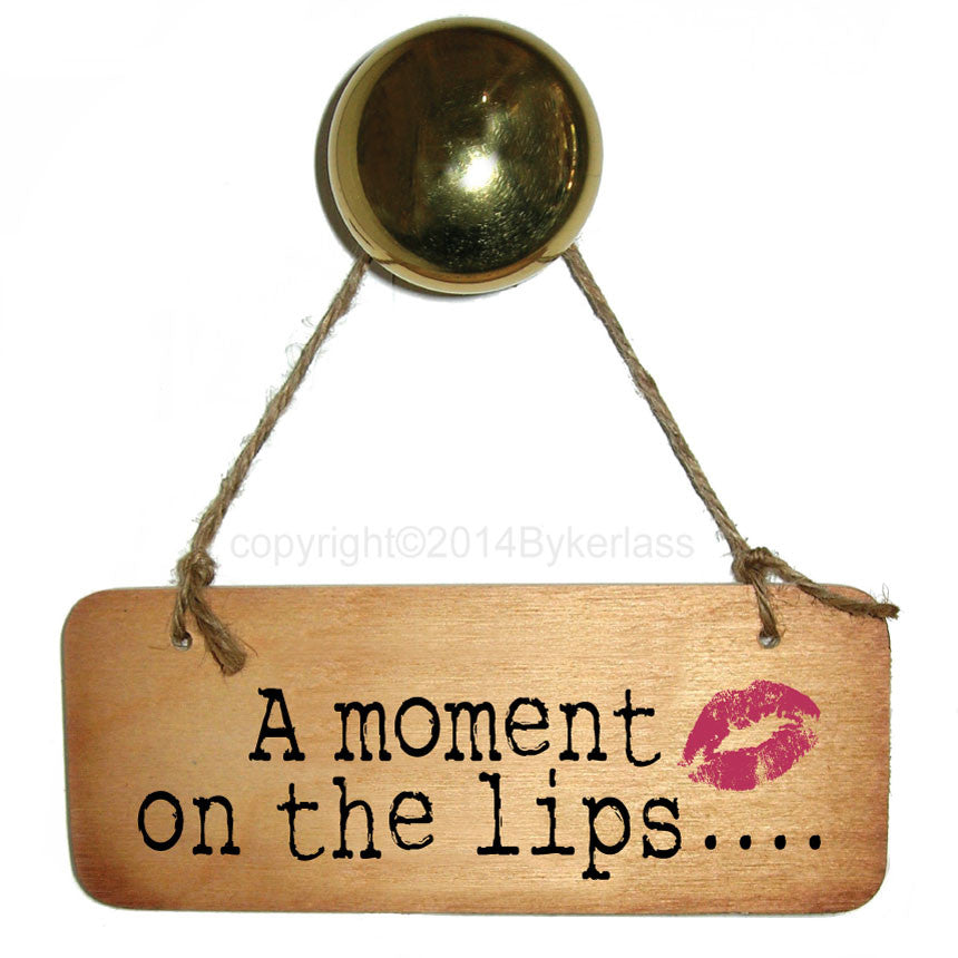 A moment on the lips..... Diet/Health Inspirational Rustic Wooden Sign