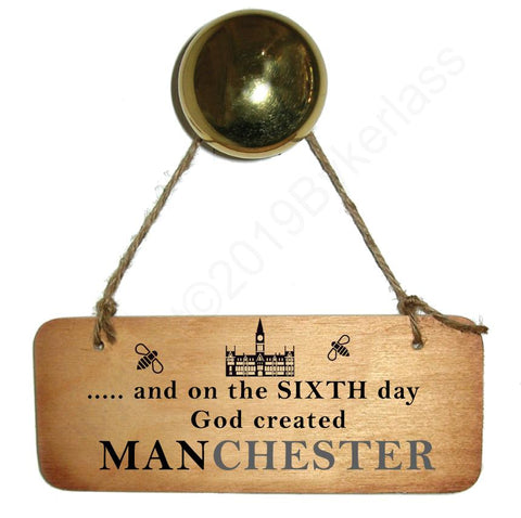 And on the Sixth Day God Created MANchester Rustic North West/Manc Wooden Sign - RWS1