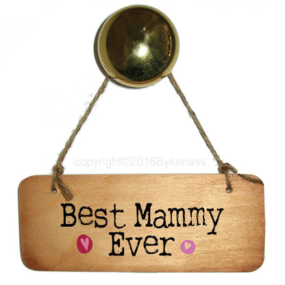 Best Mam/Mum/Mammy/Mummy Ever Fab Wooden Sign - RWS1