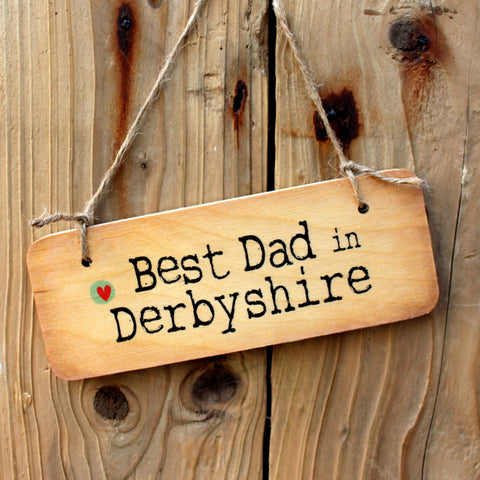 Best Dad in Derbyshire Rustic Wooden Sign - RWS1
