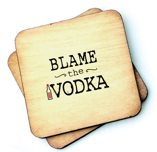 Blame the Vodka - Wooden Coasters by wotmalike
