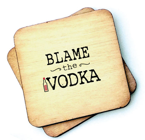 Blame the Vodka - Rustic Wooden Coaster - RWC1