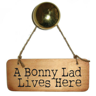 A Bonny Lad Lives Here Rustic North East Wooden Sign 