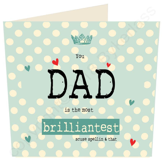 You Dad is the Most Brilliantest (Father's Day Card) by Wotmalike