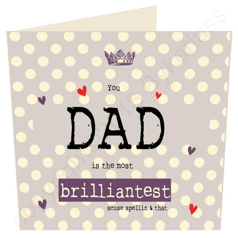 You Dad is the Most Brilliantest (Father's Day Card) -  (MB60)
