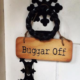 Buggar Off - Rustic Wooden Sign 