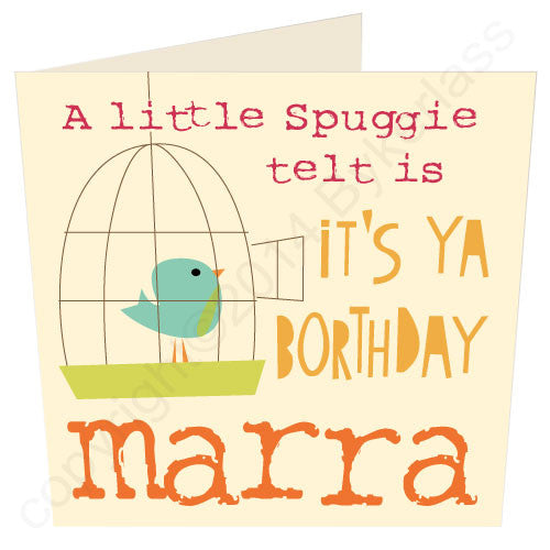 A LIttle Spuggie Telt Its Its Ya Borthday Marra - Northumbrian Birthday Card (CG16v2)