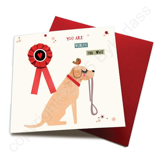 You Are Worth The Wait - Dog Greeting Card Charlton Hall Designs