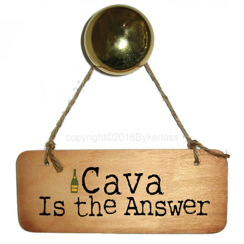 Cava Is The Answer Fab Wooden Sign - RWS1