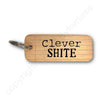 Clever Shite Rustic Wooden Keyring by Wotmalike